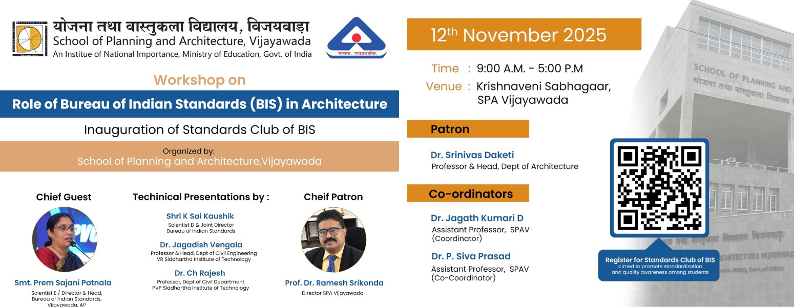 Workshop on Role of Bureau of Indian Standards (BIS) in Architecture and Inauguration of Standards Club of BIS organized by SPA Vijayawada on 12 November 2025 at Krishnaveni Sabhagaar, from 9:00 AM to 5:00 PM.
